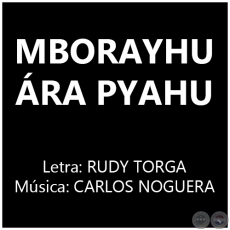 MBORAYHU RA PYAHU - Letra: RUDY TORGA